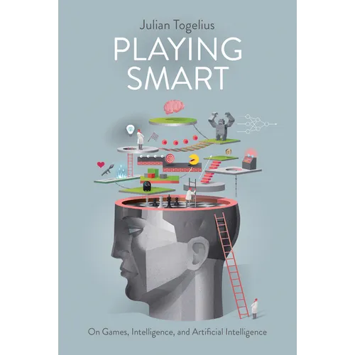Playing Smart: On Games, Intelligence, and Artificial Intelligence - Paperback