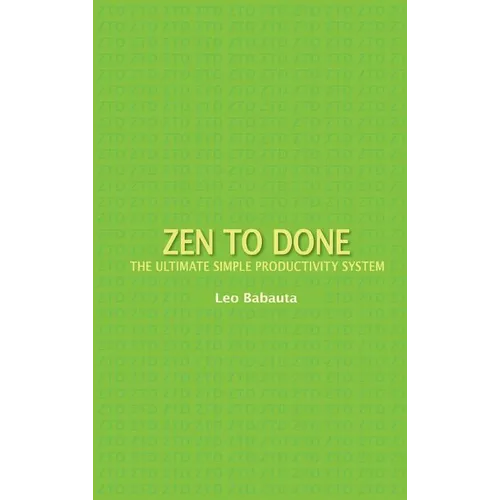 Zen to Done: The Ultimate Simple Productivity System - Hardcover
