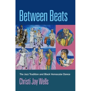 Between Beats: The Jazz Tradition and Black Vernacular Dance - Paperback