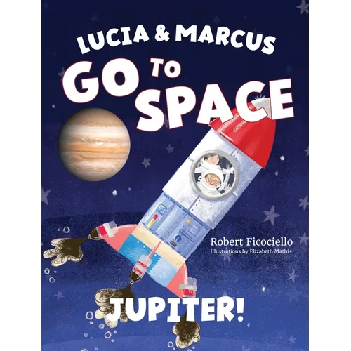 Lucia & Marcus Go to Space: Jupiter! - Hardcover
