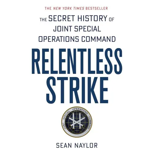 Relentless Strike: The Secret History of Joint Special Operations Command - Paperback