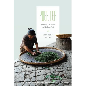 Puer Tea: Ancient Caravans and Urban Chic - Paperback