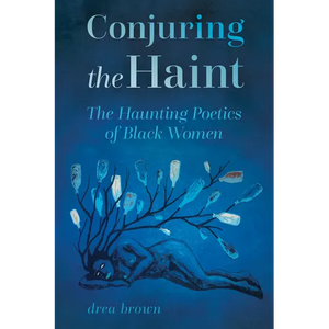 Conjuring the Haint: The Haunting Poetics of Black Women - Paperback