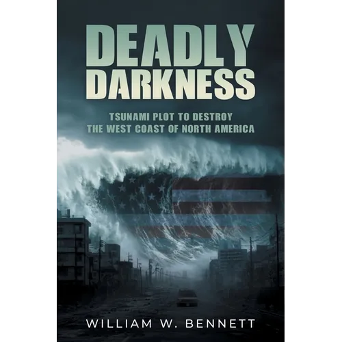 Deadly Darkness: Tsunami Plot to Destroy the West Coast of North America - Paperback