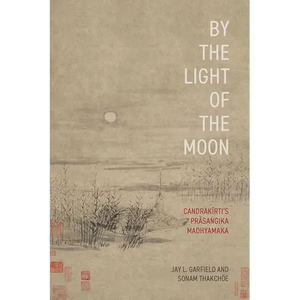 By the Light of the Moon: Candrakīrti's Prāsaṅgika Madhyamaka - Paperback
