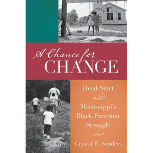 A Chance for Change: Head Start and Mississippi's Black Freedom Struggle - Paperback