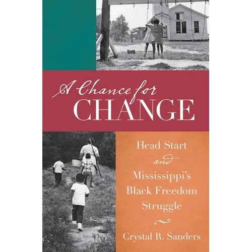 A Chance for Change: Head Start and Mississippi's Black Freedom Struggle - Paperback