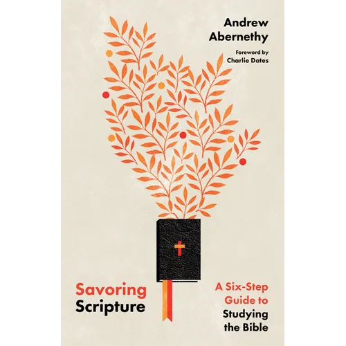 Savoring Scripture: A Six-Step Guide to Studying the Bible