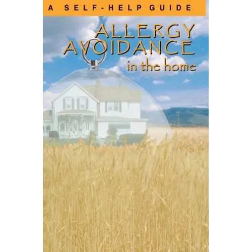 Allergy Avoidance in the Home: A Self Help Guide to Reducing Allergens in the Home - Paperback