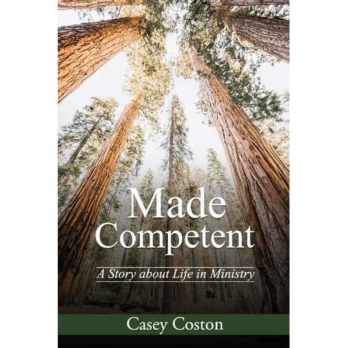 Made Competent: A Story about Life in Ministry - Paperback