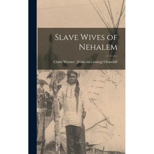 Slave Wives of Nehalem - Hardcover