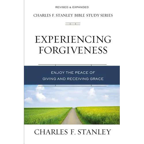 Experiencing Forgiveness: Enjoy the Peace of Giving and Receiving Grace - Paperback