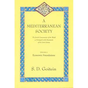 A Mediterranean Society, Volume I: The Jewish Communities of the Arab World as Portrayed in the Documents of the Cairo Geniza, Economic Foundations Vo - Paperback