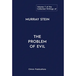 The Collected Writings of Murray Stein: Volume 7: The Problem of Evil - Hardcover