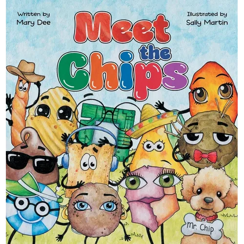 Meet The Chips: Encouraging Children to Be Inclusive and Have FUN for Ages 3-7 - Hardcover