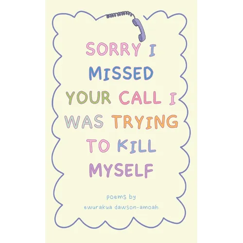 "Sorry I Missed Your Call I Was Trying To Kill Myself" - Paperback