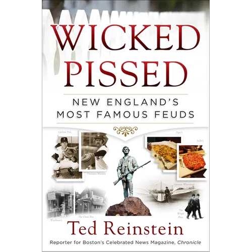 Wicked Pissed: New England's Most Famous Feuds - Paperback