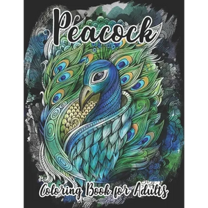 Peacock Coloring Book for Adults: Beautiful Pages for Stress Relieving Unique Design - Paperback