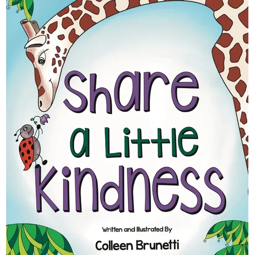 Share a Little Kindness: A Children's Book About Doing Good in the World - Hardcover