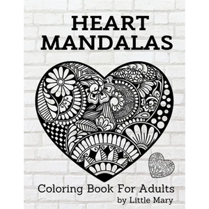 Heart Mandalas Coloring Book for Adults: 50 Amazing Pages, Large, Stress Relif Design, Relaxation Pictures, Meditation And Happiness For Your Love - Paperback