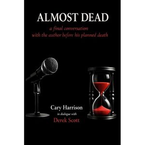 Almost Dead: The Final Conversation Before the Author's Planned Death - Paperback