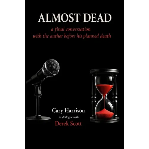 Almost Dead: The Final Conversation Before the Author's Planned Death - Paperback
