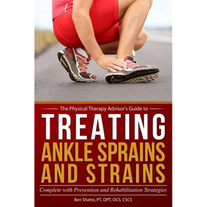 Treating Ankle Sprains and Strains: Complete with Prevention and Rehabilitation Strategies - Paperback