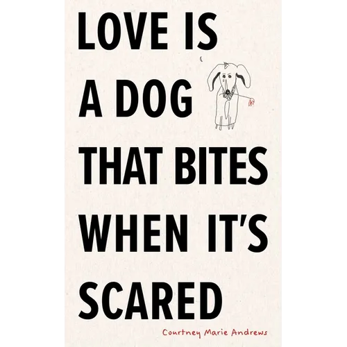 Love Is a Dog That Bites When It's Scared - Paperback