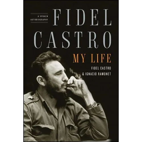 Fidel Castro: My Life: A Spoken Autobiography - Paperback