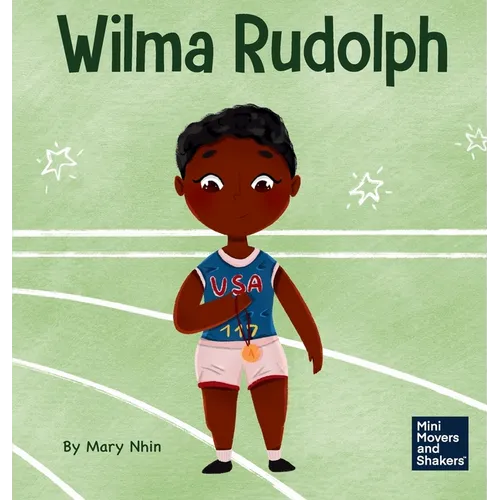 Wilma Rudolph: A Kid's Book About Overcoming Disabilities - Hardcover