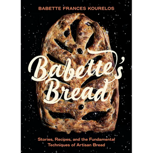 Babette's Bread: Stories, Recipes, and the Fundamental Techniques of Artisan Bread - Hardcover