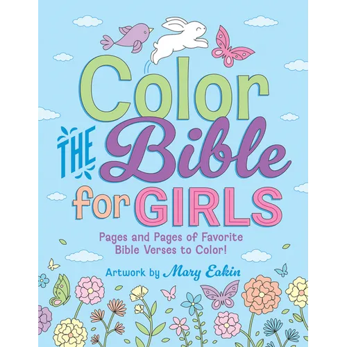 Color the Bible for Girls: Pages and Pages of Favorite Bible Verses to Color! - Paperback