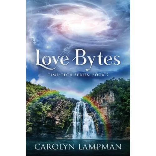 Love Bytes: Time Tech Series Book 2 - Paperback