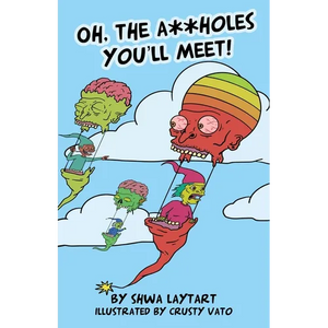 Oh, the A**holes You'll Meet! - Paperback