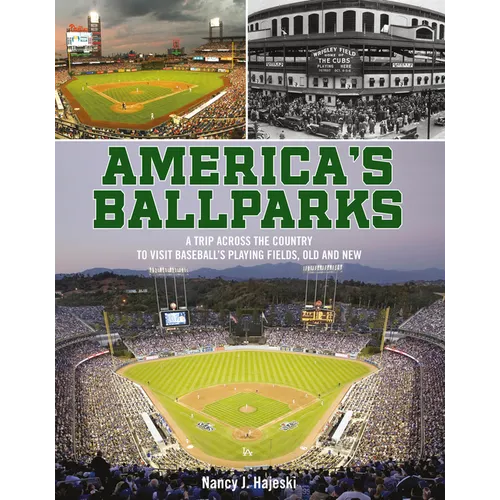 America's Ballparks: A Trip Across the Country to Visit Baseball's Playing Fields, Old and New - Hardcover