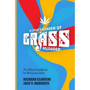 A Child's Garden of Grass -- Reloaded: The Official Handbook for Marijuana Users - Paperback