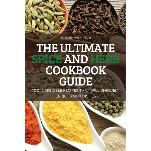 The Ultimate Spice and Herb Cookbook Guide - Paperback