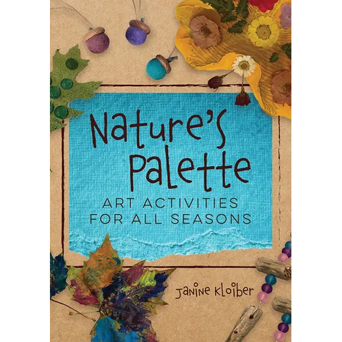 Nature's Palette: Art Activities for All Seasons - Paperback