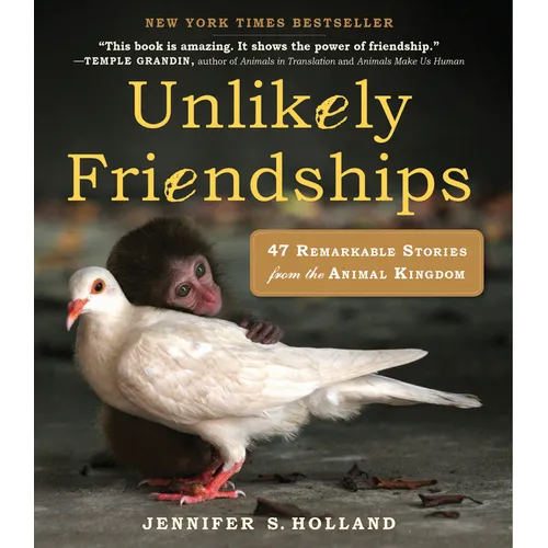 Unlikely Friendships: 47 Remarkable Stories from the Animal Kingdom - Paperback