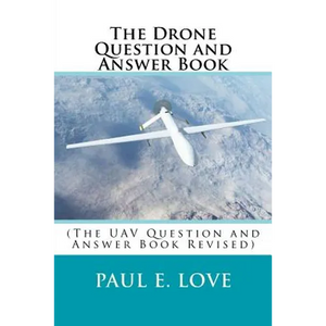 The Drone Question and Answer Book: (The UAV Question and Answer Book Revised) - Paperback