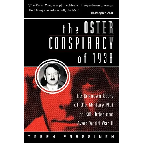 The Oster Conspiracy of 1938: The Unknown Story of the Military Plot to Kill Hitler and Avert World War II - Paperback