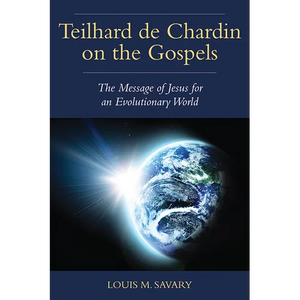 Teilhard de Chardin on the Gospels: The Message of Jesus for an Evolutionary World - Paperback