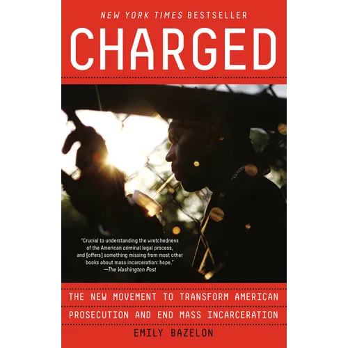 Charged: The New Movement to Transform American Prosecution and End Mass Incarceration - Paperback