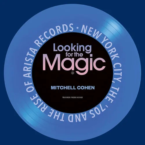 Looking for the Magic: New York City, the '70s and the Rise of Arista Records - Paperback