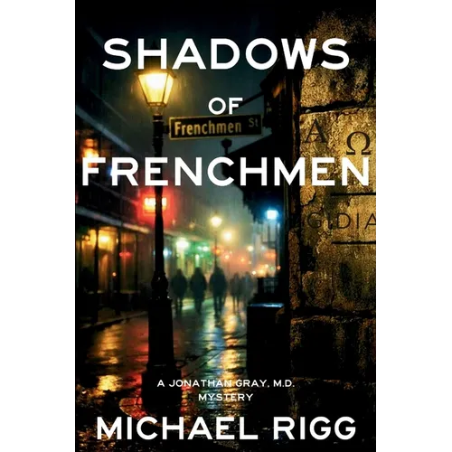 Shadows of Frenchmen: A Jonathan Gray, M.D. Mystery - Paperback