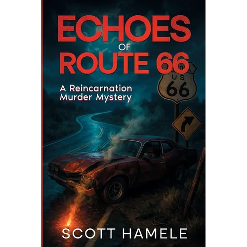 Echoes of Route 66: A Reincarnation Murder Mystery - Paperback