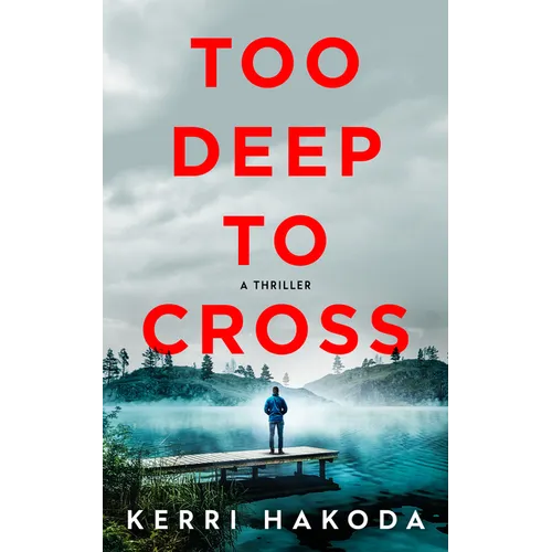 Too Deep to Cross: A Thriller - Hardcover