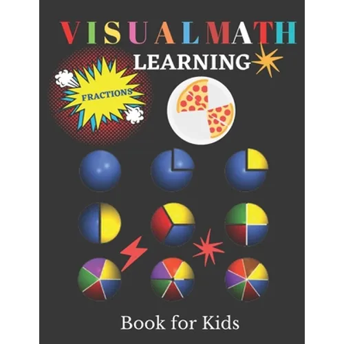 Visual Math Learning Book for Kids: Mastering Essential Math Skills Fractions - Paperback