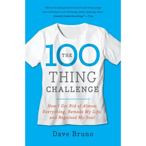 The 100 Thing Challenge: How I Got Rid of Almost Everything, Remade My Life, and Regained My Soul - Paperback