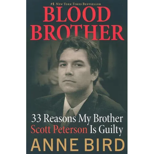 Blood Brother: 33 Reasons My Brother Scott Peterson Is Guilty - Paperback